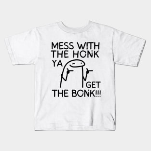 Mess with the honk, ya get the bonk! Kids T-Shirt